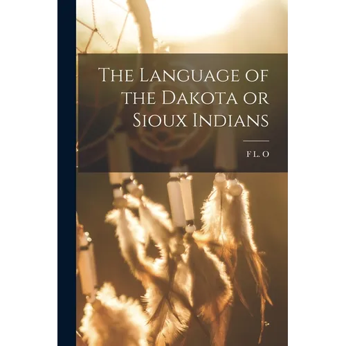 The Language of the Dakota or Sioux Indians