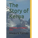 The Story of Kenya: The Making of A Modern State