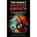 The Highly Sensitive Empath: How To Stop Emotional Overload, Find Your Sense Of Self, And Thrive In An Overwhelming World