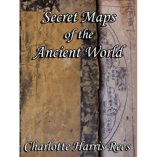 Secret Maps of the Ancient World