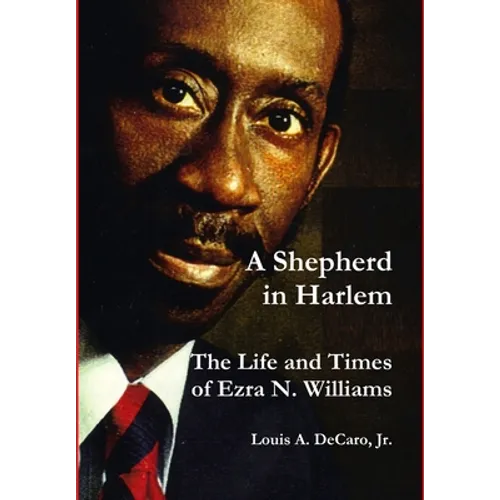 A Shepherd in Harlem: The Life and Times of Ezra N. Williams
