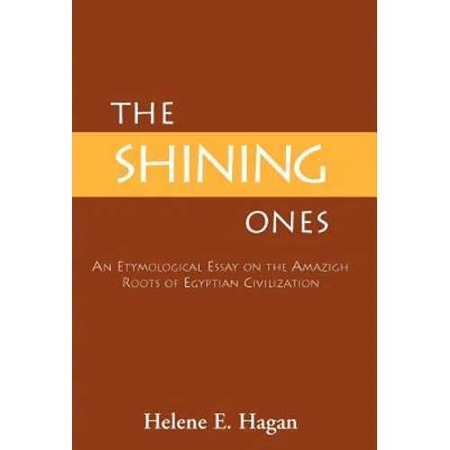The Shining Ones: An Etymological Essay on the Amazigh Roots of Egyptian Civilization