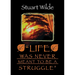 Life Was Never Meant to Be a Struggle
