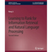 Learning to Rank for Information Retrieval and Natural Language Processing, Second Edition