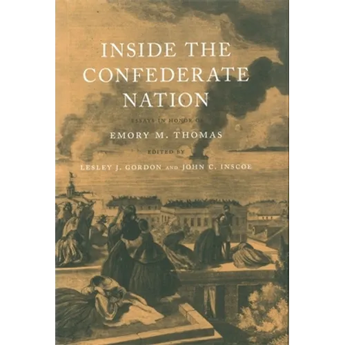 Inside the Confederate Nation: Essays in Honor of Emory M. Thomas