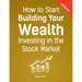 How to Start Building Your Wealth Investing in the Stock Market, Workbook Edition