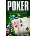Poker: Everything You Need To Know About Poker From Beginner To Expert