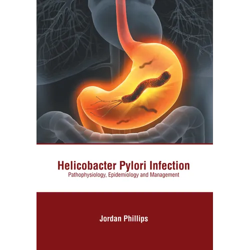 Helicobacter Pylori Infection: Pathophysiology, Epidemiology and Management
