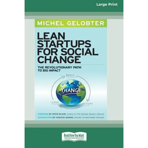 Lean Startups for Social Change: The Revolutionary Path to Big Impact [Standard Large Print 16 Pt Edition]