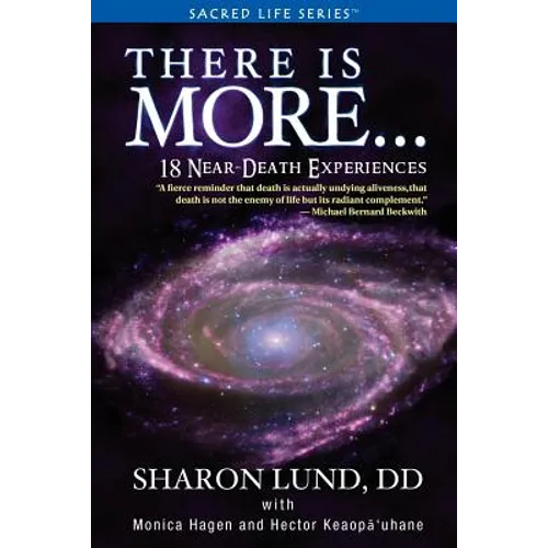 There Is More . . . 18 Near-Death Experiences
