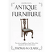 A Masterclass in Antique Furniture: How to find and identify American, English, Dutch and French antique furniture, clocks and musical instruments