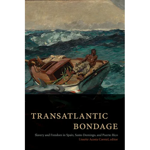 Transatlantic Bondage: Slavery and Freedom in Spain, Santo Domingo, and Puerto Rico