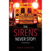 The Sirens Never Stop!