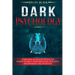 Dark Psychology: Learn How To Analyze People and Defend Yourself from Emotional Influence, Brainwashing and Deception