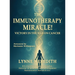 The IMMUNOTHERAPY MIRACLE!: Victory in the War on Cancer