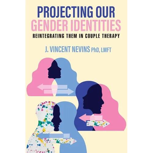 Projecting Our Gender Identities: Reintegrating Them in Couple Therapy