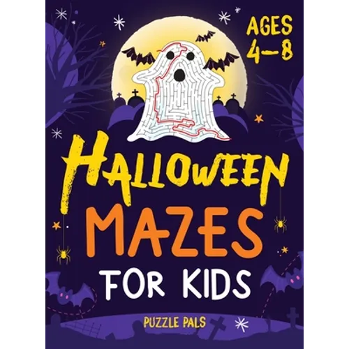 Halloween Mazes For Kids: Spooky And Fun Mazes For Kids Ages 4 - 8