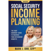 Social Security Income Planning: The Baby Boomer's 2022 Guide to Maximize Your Retirement Benefits