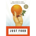 Just Food: Where Locavores Get It Wrong and How We Can Truly Eat Responsibly