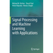 Signal Processing and Machine Learning with Applications