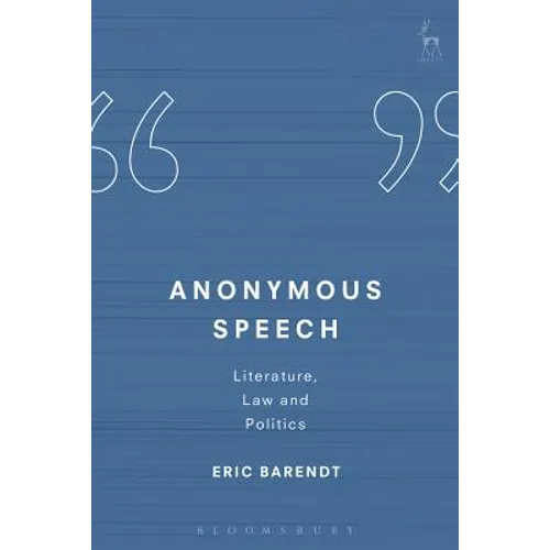Anonymous Speech: Literature, Law and Politics
