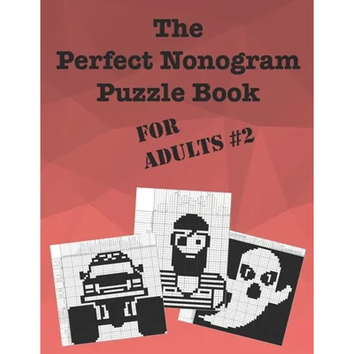 The Perfect Nonogram Puzzle Book For Adults #2