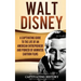 Walt Disney: A Captivating Guide to the Life of an American Entrepreneur and Pioneer of Animated Cartoon Films