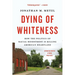 Dying of Whiteness: How the Politics of Racial Resentment Is Killing America's Heartland