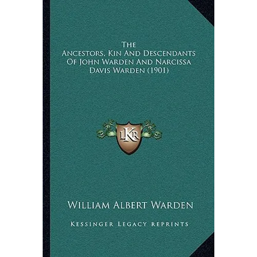The Ancestors, Kin And Descendants Of John Warden And Narcissa Davis Warden (1901)