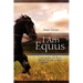 I Am Equus: Understanding the Horse's Potential through Everyday Encounters