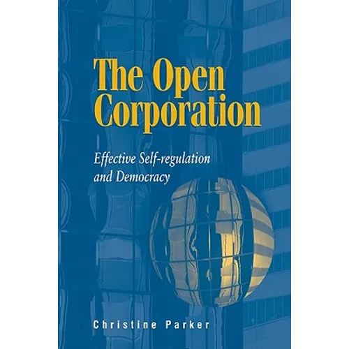 The Open Corporation: Effective Self-Regulation and Democracy