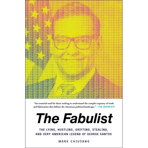 The Fabulist: The Lying, Hustling, Grifting, Stealing, and Very American Legend of George Santos
