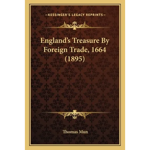 England's Treasure By Foreign Trade, 1664 (1895)