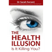 The Health Illusion: Is It Killing You?