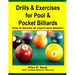 Drills & Exercises for Pool and Pocket Billiard: Table Layouts to Master Pocketing & Positioning Skills