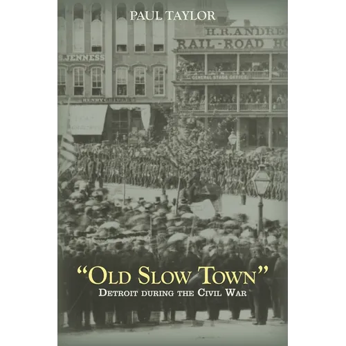 "Old Slow Town": Detroit during the Civil War