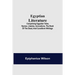 Egyptian Literature; Comprising Egyptian Tales, Hymns, Litanies, Invocations, The Book Of The Dead, And Cuneiform Writings