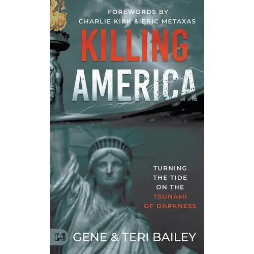 Killing America: Turning the Tide on the Tsunami of Darkness