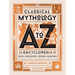 Classical Mythology A to Z: An Encyclopedia of Gods & Goddesses, Heroes & Heroines, Nymphs, Spirits, Monsters, and Places