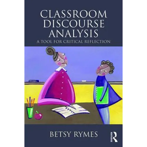 Classroom Discourse Analysis: A Tool for Critical Reflection, Second Edition