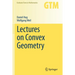 Lectures on Convex Geometry
