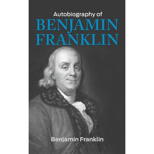 The Autobiography of Benjamin Franklin