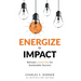 Energize to Impact: Reframe Leadership for Sustainable Success