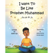 I Want To Be Like Prophet Muhammad