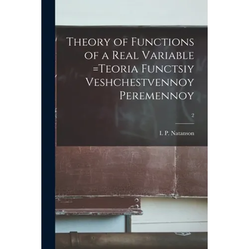 Theory of Functions of a Real Variable =Teoria Functsiy Veshchestvennoy Peremennoy; 2