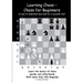 Learning Chess - Chess for Beginners: An easy-to-understand chess book for a successful start
