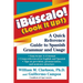 !Búscalo! (Look It Up!): A Quick Reference Guide to Spanish Grammar and Usage
