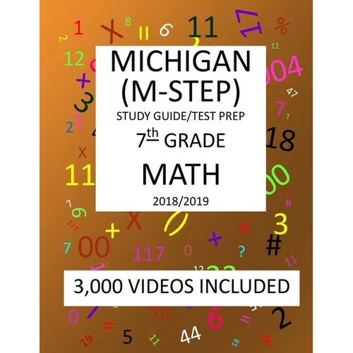 7th Grade MICHIGAN M-STEP, 2019 MATH, Test Prep: 7th Grade MICHIGAN STUDENT TEST of EDUCATION PROGRESS 2019 MATH Test Prep/Study Guide