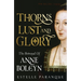 Thorns, Lust, and Glory: The Betrayal of Anne Boleyn