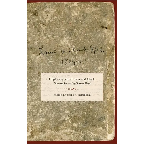 Exploring with Lewis and Clark: The 1804 Journal of Charles Floyd Volume 80